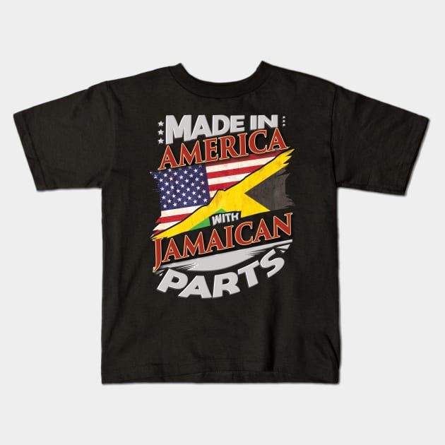 Made In America With Jamaican Parts - Gift for Jamaican From Jamaica Kids T-Shirt by Country Flags